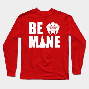 Be Mine Big Thunder Mountain Valentine Long Sleeve T-Shirt